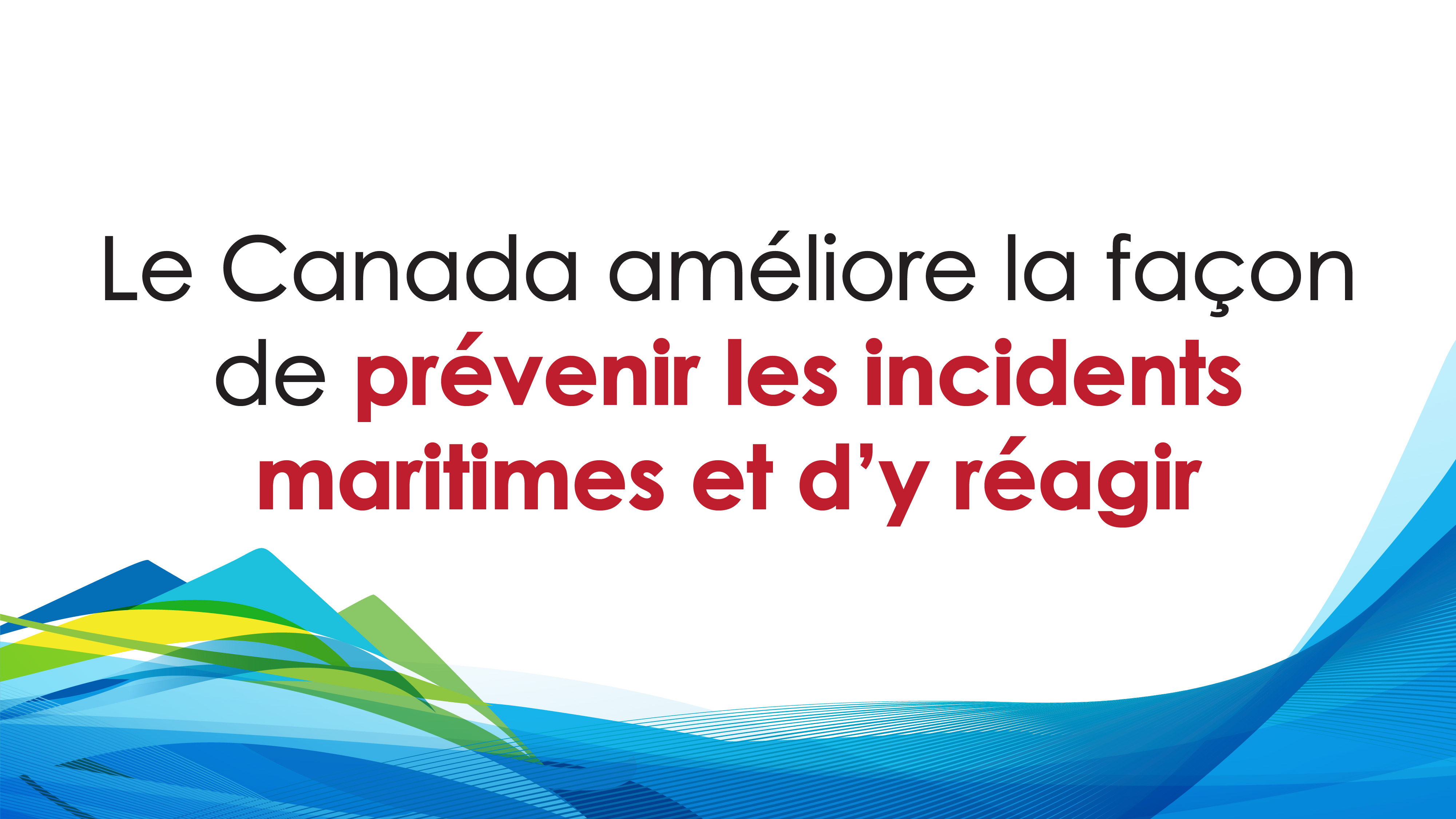 Le Canada améliore la façon de prévenir les incidents maritimes et d’y réagir